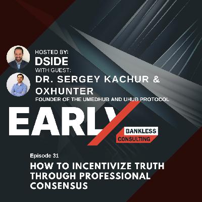 31. Dr. Sergey Kachur & OxHunter: How to incentivize truth through professional consensus