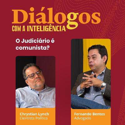 Fernando Bentes: “Quando a extrema direita discorda do STF, o judiciário vira comunista”
