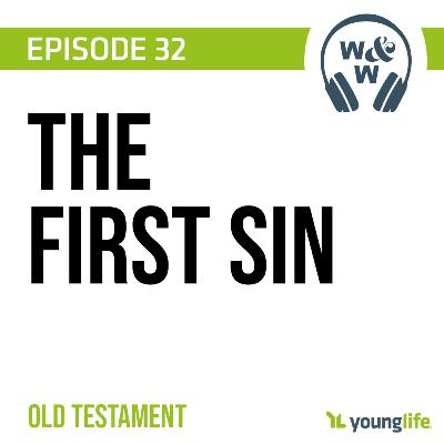 E32 - The First Sin | Old Testament