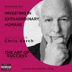 Investing in Extraordinary Humans with Chris Burch Investing in Extraordinary Humans with Chris Burch