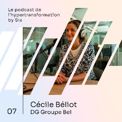 Épisode 7 | Cécile Béliot | Directrice Générale du Groupe Bel