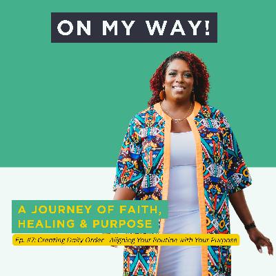 Creating Daily Order: Aligning Your Routine with Your Purpose