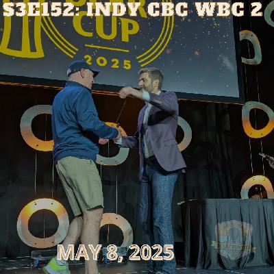 S3E152: Indy CBC WBC 2