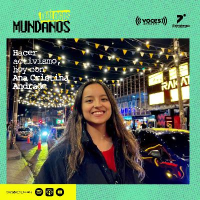 DiálogosMundanos 4x14: El activismo político y la mirada de lo común con Ana Cristina Andrade