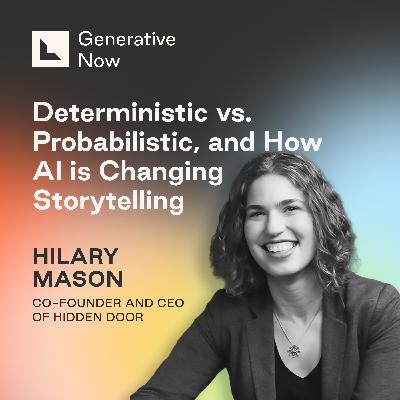 Hilary Mason: Deterministic vs. Probabilistic, and How AI is Changing Storytelling Hilary Mason: Deterministic vs. Probabilistic, and How AI is Changing Storytelling