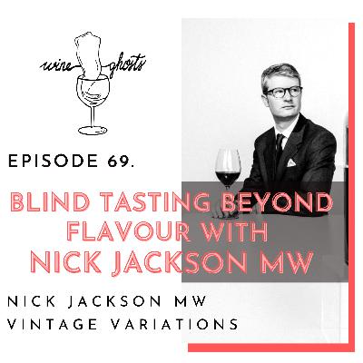 69. Blind Tasting Beyond Flavour with Nick Jackson MW