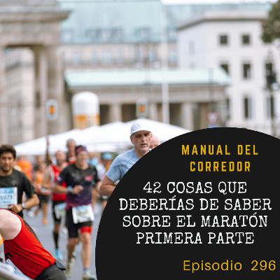 296. 42 cosas que deberías de saber sobre el maratón (1º parte) 296. 42 cosas que deberías de saber sobre el maratón (1º parte)