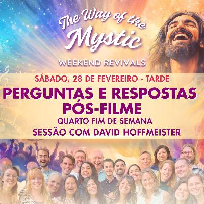 O Caminho do Místico - Celebração Online de Fim de Semana 4 - Sessão de Perguntas e Respostas Pós-Filme com David Hoffmeister