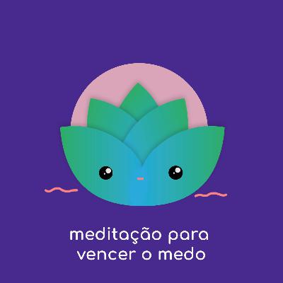 Meditação para vencer o medo