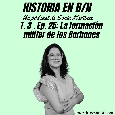 Videopodcast Historia en B/N - T3E25: La formación militar de los Borbones