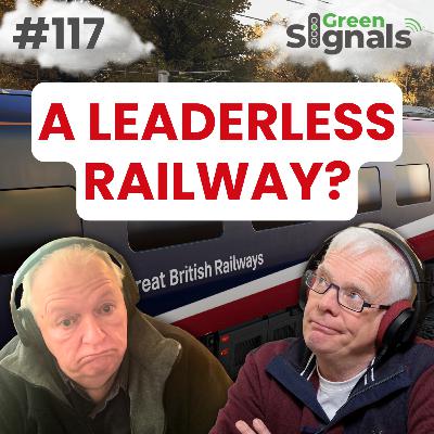 117. Do We Have A Leaderless Railway?