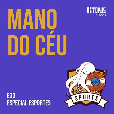 33. MANO DO CÉU - ESPECIAL ESPORTES