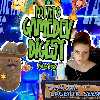 Potato GameDev Digest №10 with Lagerta_seeman Potato GameDev Digest №10 with Lagerta_seeman