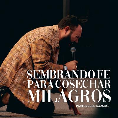 Sembrando Fe Para Cosechar Milagros I Pastor Joel Irazabal