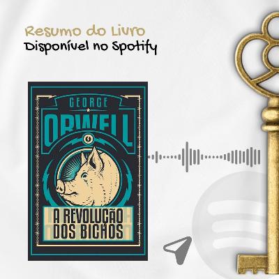 Resumo do Livro - A REVOLUÇÃO DOS BICHOS - Orwell