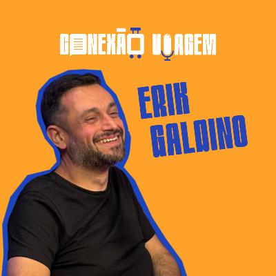 ERIK GALDINO - Conexão Viagem #34