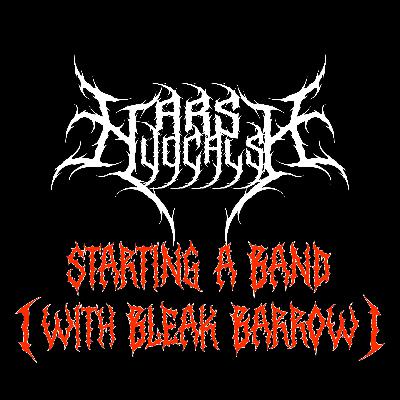 Harsh Vocals – Episode 28 – Starting a Band (With Bleak Barrow)