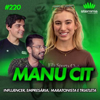 EP.220 - Manu Cit - Influencer, empresária, maratonista e triatleta | Stemma Podcast EP.220 - Manu Cit - Influencer, empresária, maratonista e triatleta | Stemma Podcast