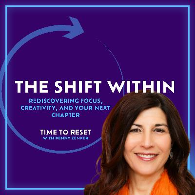 The Shift Within: Rediscovering Focus, Creativity, and Your Next Chapter
