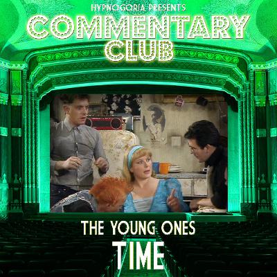 COMMENTARY CLUB - Minisode 056 - The Young Ones - Time