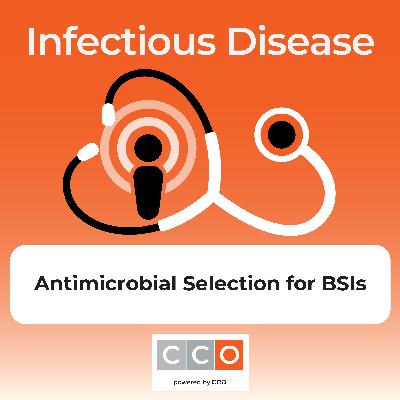 The Ongoing Challenge of Antimicrobial Selection for Bloodstream Infections