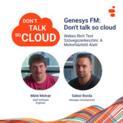 Genesys FM: Don't talk so cloud S02E03: RichText