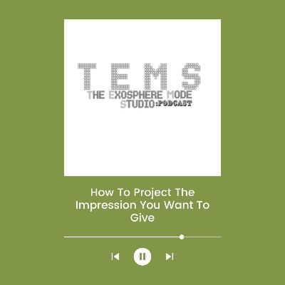 How To Project The Impression You Want To Give