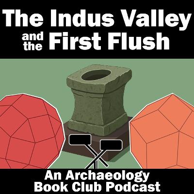 The Indus Valley and the First Flush || The Other Ancient Civilisations, 2 of 4