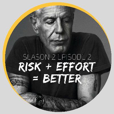 2.2 | Risk+Effort = Better