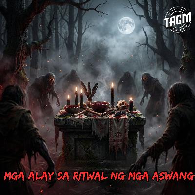#313 MGA ALAY SA RITWAL NG MGA ASWANG