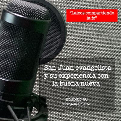 San Juan evangelista y su experiencia con la buena nueva.