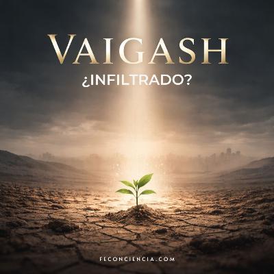 Vaigash -¿Infiltrado? Vaigash -¿Infiltrado?
