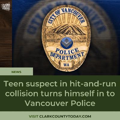 Teen suspect in hit-and-run collision turns himself in to Vancouver Police