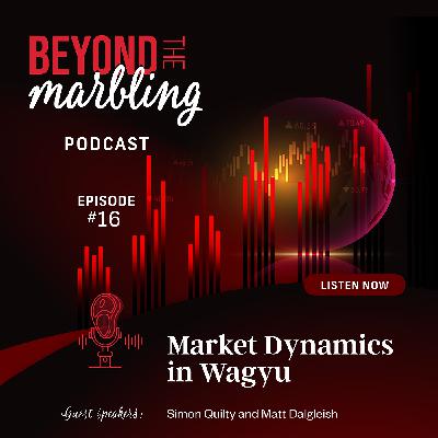 Ep 16. Market Dynamics in Wagyu