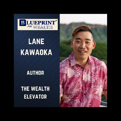 Lane Kawaoka: Author -The Wealth Elevator & Real Estate Maven 10,000+ Units & $250M Projects
