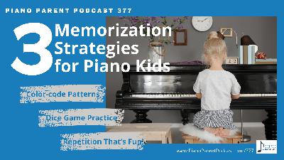 PPP 377: Three Memorization Strategies for Piano Kids PPP 377: Three Memorization Strategies for Piano Kids