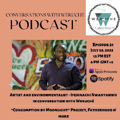 Episode 21 | Weruche and Ifesinachi Nwanyanwu - "Consumption by Moonlight," Fatherhood & more