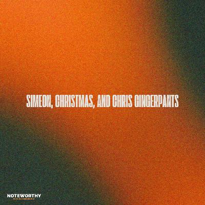 Ep. 174 | Simeon, Christmas & Chris Gingerpants