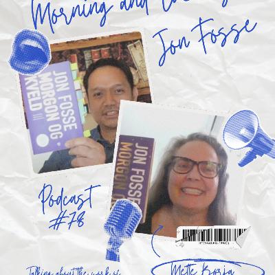 Ep 78 (ENG) Morning and Evening by Jon Fosse, a talk with Mette Børja