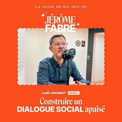 #2 - Construire un dialogue social apaisé - l'histoire de Jérôme, Big Groupe