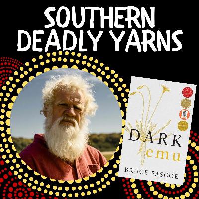 Southern Deadly Yarns: Bruce Pascoe Southern Deadly Yarns: Bruce Pascoe