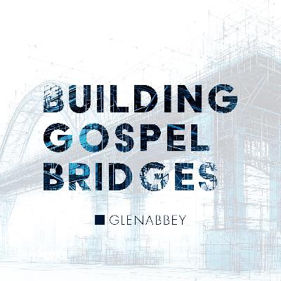 Building Gospel Bridges Talk 5