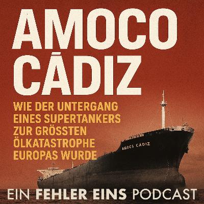 Folge 46 - Amoco Cádiz: Wie der Untergang eines Supertankers zur größten Ölkatastrophe Europas wurde Folge 46 - Amoco Cádiz: Wie der Untergang eines Supertankers zur größten Ölkatastrophe Europas wurde