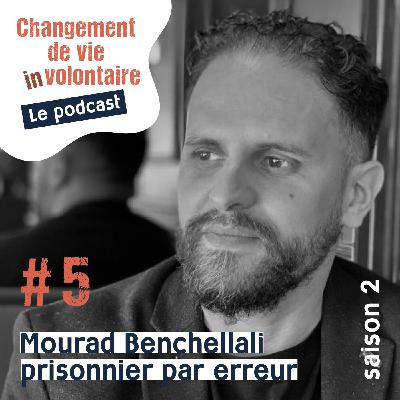 Episode #5 Saison2:  Mourad Benchellali: prisonnier par erreur