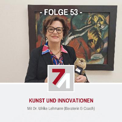 Folge 53: Kunst und Innovationen (Dr. Ulrike Lehmann) Folge 53: Kunst und Innovationen (Dr. Ulrike Lehmann)