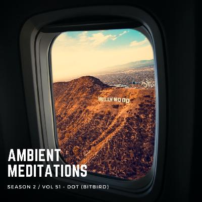 Magnetic Magazine Presents Ambient Meditations S2 Vol 51 - Dot (bitbird)