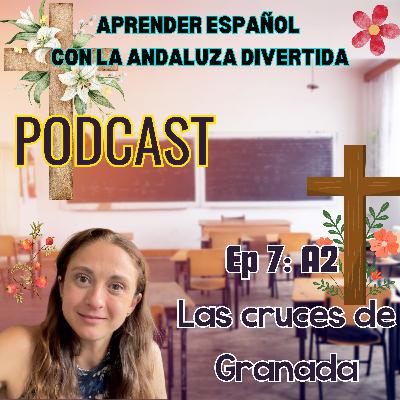 #7 A2: Las cruces de Granada #7 A2: Las cruces de Granada