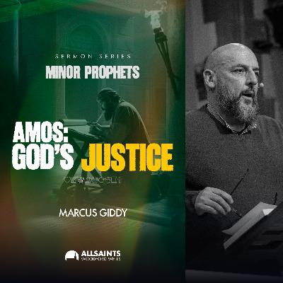 Sunday 19th October | Marcus Giddy | Amos: God's Justice Sunday 19th October | Marcus Giddy | Amos: God's Justice