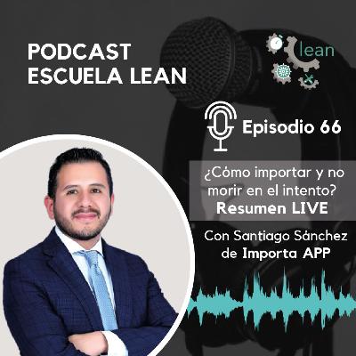 EP66. ¿Cómo importar y no morir en el intento? junto a Santiago Sánchez de Importa App- RESUMEN LIVE EP66. ¿Cómo importar y no morir en el intento? junto a Santiago Sánchez de Importa App- RESUMEN LIVE