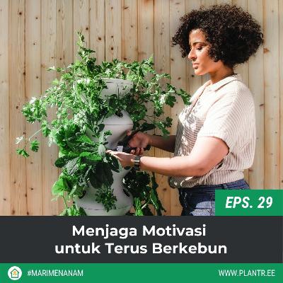 MM 29: Menjaga Motivasi untuk Terus Berkebun